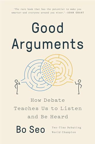 Good Arguments: How Debate Teaches Us to Listen and Be Heard