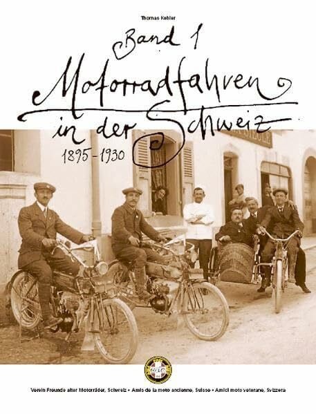 Motorradfahren in der Schweiz, 1895-1930, Band 1: Bildband mit vielen Originalfotos: Bildband mit vieln Originalfotos