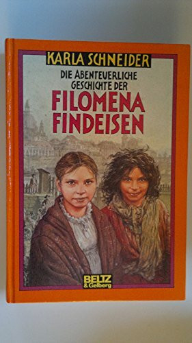 Die abenteuerliche Geschichte der Filomena Findeisen: Roman (Beltz & Gelberg)