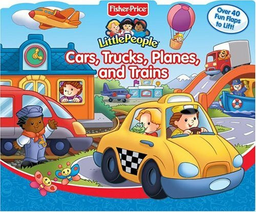 Fisher Price Cars, Trucks, Planes, and Trains Lift the Flap (Fisher-Price Little People)