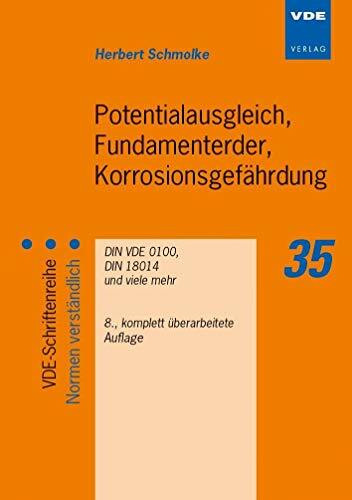 Potentialausgleich, Fundamenterder, Korrosionsgefährdung: DIN VDE 0100, DIN 18014 und viele mehr (VDE-Schriftenreihe – Normen verständlich)