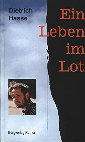 Ein Leben im Lot: Blick auf ein erfülltes Bergsteigerleben (Alpine Literatur)