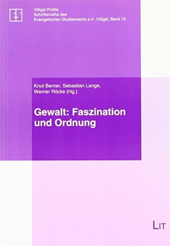 Gewalt: Faszination und Ordnung Gewalt: Faszination und Ordnung