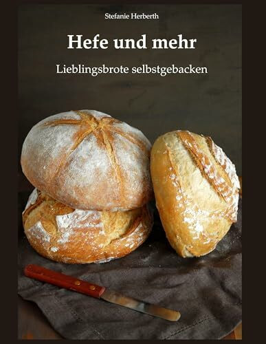 Hefe und mehr: Lieblingsbrote selbstgebacken