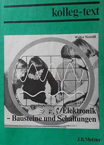 Elektronik, Bausteine und Schaltungen. Grundkurs Physik in der Sekundarstufe II