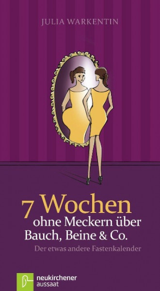 7 Wochen ohne Meckern über Bauch, Beine & Co.