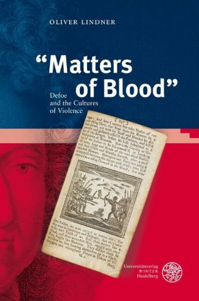"Matters of Blood": Defoe and the Cultures of Violence (Anglistische Forschungen)