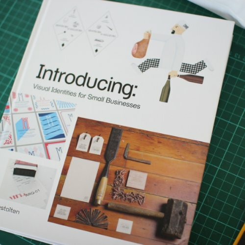 Introducing: Visual Identities for Small Businesses: Innovative graphic design identities for small, creative companies