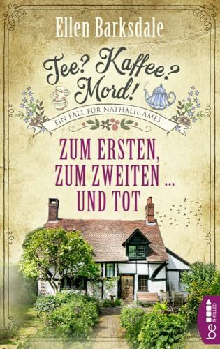 Tee? Kaffee? Mord! Zum Ersten, zum Zweiten ... und tot (Nathalie Ames ermittelt)