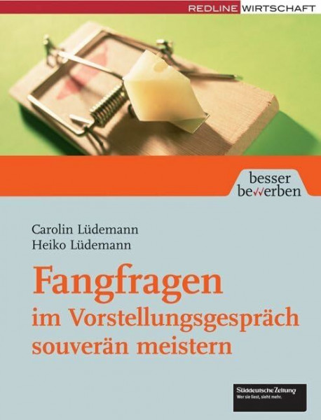 Fangfragen im Vorstellungsgespräch souverän meistern (Besser bewerben)