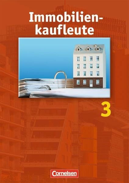 Immobilienkaufleute: Spezielle Betriebswirtschaftslehre, Kaufleute in der Grundstückswirtschaft und Wohnungswirtschaft, Bd.3, Erwerb, Finanzierung, Bebauung und Verkauf von Grundstücken