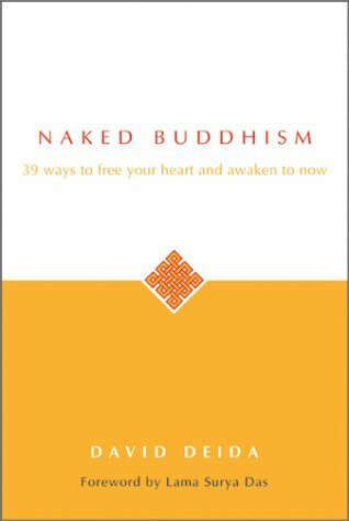 Naked Buddhism: 39 Ways to Free Your Heart and Awaken to Now