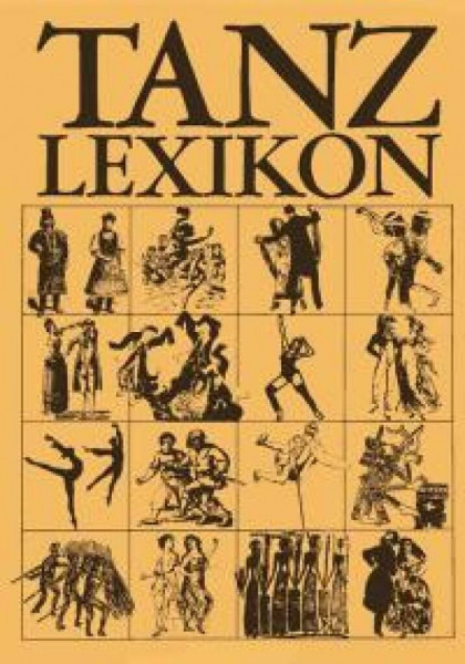 Tanz-Lexikon: Der Gesellschafts-, Volks- und Kunsttanz von den Anfängen bis zur Gegenwart