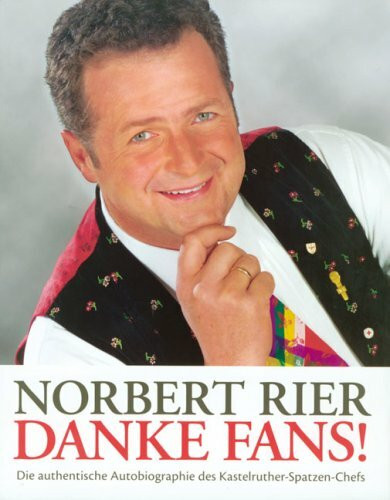 Danke Fans!: Die authentische Autobiographie des Kastelruther-Spatzen-Chefs