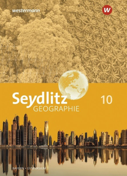 Seydlitz Geographie 10. Schülerband. Für Gymnasien in Bayern