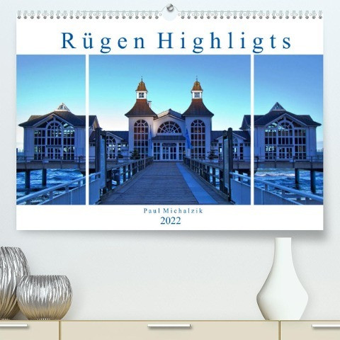 Rügen Highlights (Premium, hochwertiger DIN A2 Wandkalender 2022, Kunstdruck in Hochglanz)