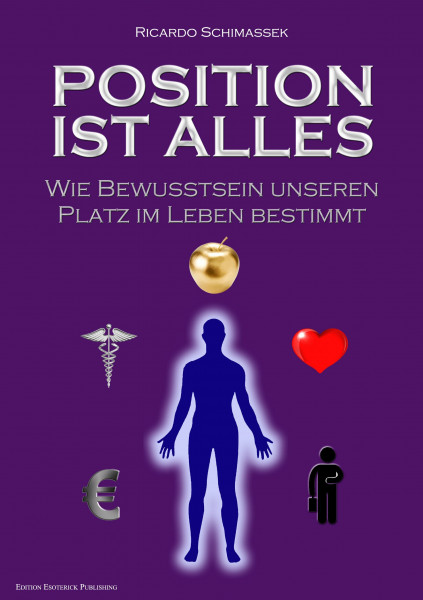 Position ist Alles. Wie Bewußtsein unseren Platz im Leben bestimmt