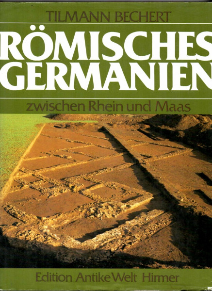 Edition Antike Welt: Römisches Germanien zwischen Rhein und Maas. Die Provinz Germania Inferior