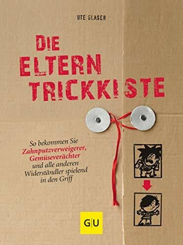 Die Eltern-Trickkiste: So bekommen Sie Zahnputzverächter, Gemüseverweigerer und alle anderen Widerständler spielend in den Griff