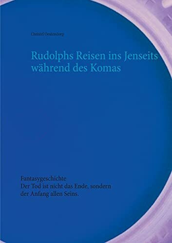 Rudolphs Reisen ins Jenseits während des Komas