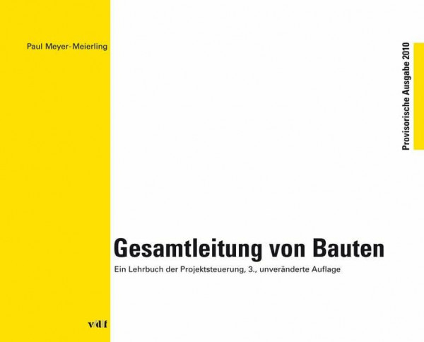 Gesamtleitung von Bauten: Ein Lehrbuch der Projektsteuerung