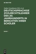 Deutschsprachige Zivilrechtslehrer des 20. Jahrhunderts in Berichten ihrer Schüler 1