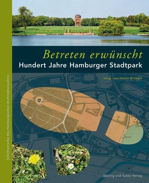 »Betreten erwünscht« Hundert Jahre Hamburger Stadtpark (Schriftenreihe des Hamburgischen Architekturarchivs)