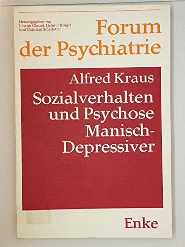 Sozialverhalten und Psychose Manisch- Depressiver. Eine Existenz- und rollenanalytische Untersuchung