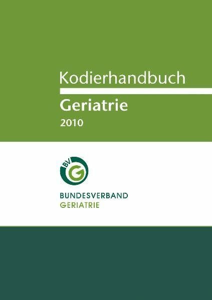 Kodierhandbuch Geriatrie 2010: Hrsg.: Bundesverband Geriatrie