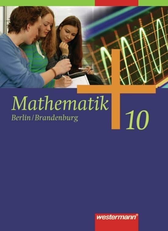 Mathematik - Ausgabe 2006 für die Sekundarstufe I in Berlin und Brandenburg: Schülerband 10: Schulbuch 10 Mathematik - Ausgabe 2006 für die Sekundarstufe I in Berlin und Brandenburg: Schülerband 10: Schulbuch 10