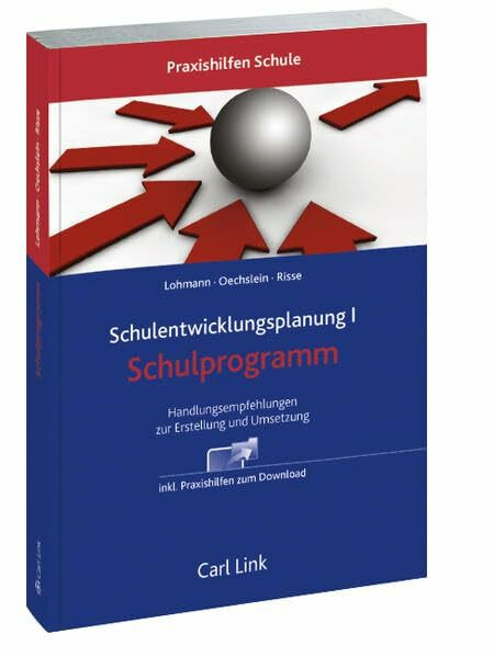 Schulprogramm: Handlungsempfehlungen zur Erstellung und Umsetzung (Schulentwicklungsplanung, Band 1)