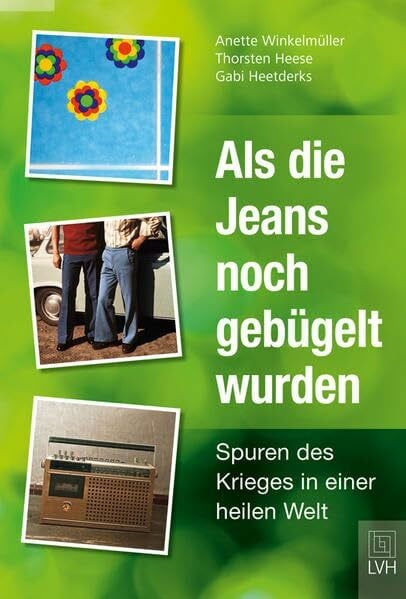 Als die Jeans noch gebügelt wurden: Spuren des Krieges in einer heilen Welt