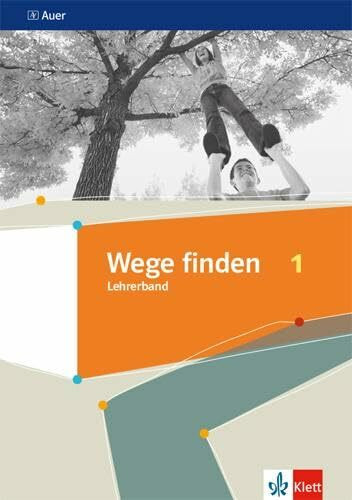 Wege finden 1: Handreichungen für den Unterricht Klasse 5/6 (Wege finden. Ausgabe Sekundarstufe ab 2019)