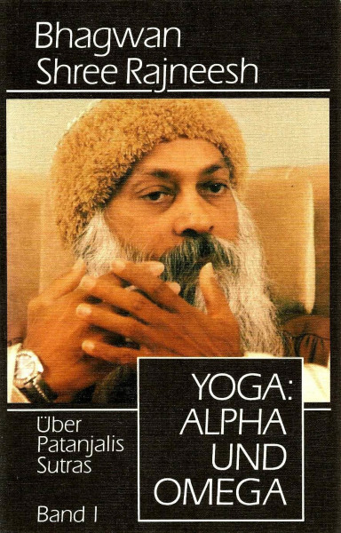 Yoga: Alpha und Omega. Über Patanjalis Sutras. Band 1.