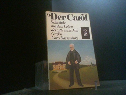 Der Carol: Schwänke aus dem Leben des ostpreußischen Grafen Carol Sassenburg