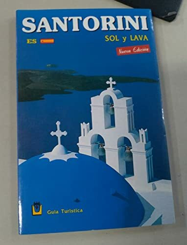 Santorini - Sonne und Lava - Mythologie, Archäologie, Geschichte und Fremdenführer -
