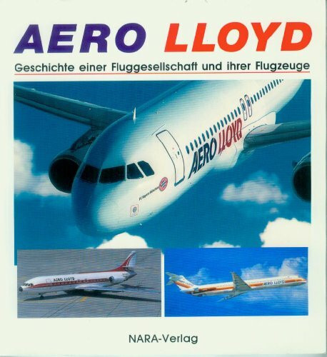 Aero Lloyd - Geschichte einer Fluggesellschaft und ihrer Flugzeuge