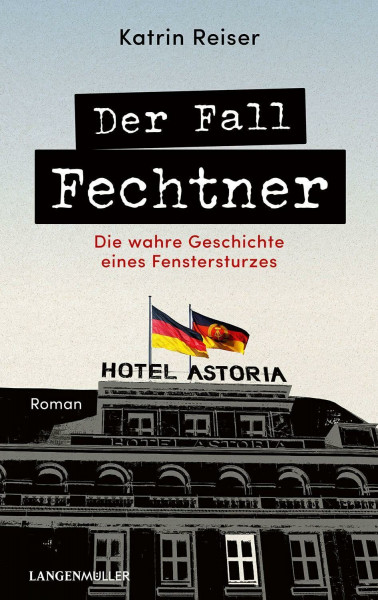 Der Fall Fechtner: Die wahre Geschichte eines Fenstersturzes