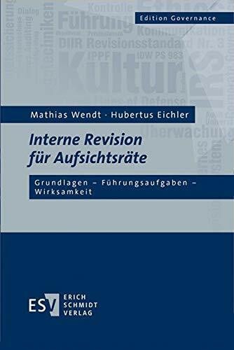 Interne Revision für Aufsichtsräte: Grundlagen - Führungsaufgaben - Wirksamkeit (Edition Governance)