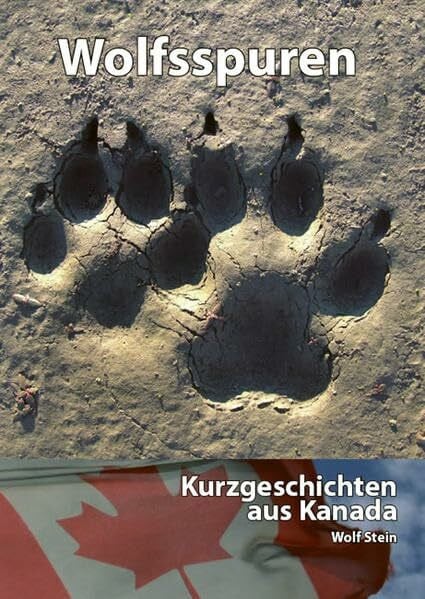 Wolfsspuren: Kurzgeschichten aus Kanada