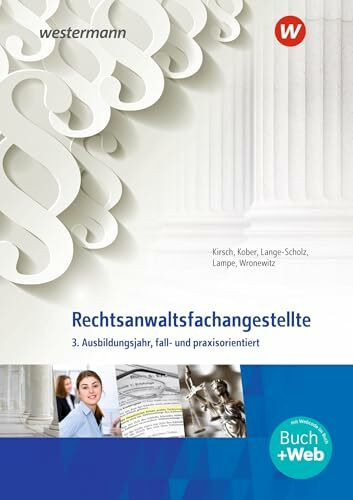 Rechtsanwaltsfachangestellte: 3. Ausbildungsjahr, fall- und praxisorientiert Schulbuch (Rechtsanwalts- und Notarfachangestellte: fall- und praxisorientiert)