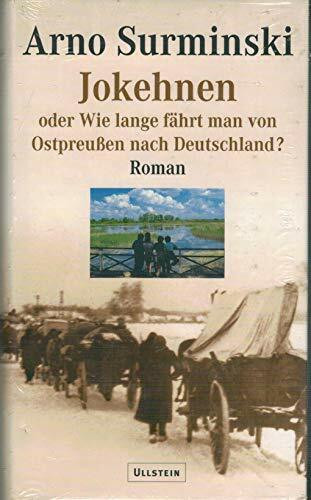 Jokehnen oder Wie lange fährt man von Ostpreussen nach Deutschland?: Roman.