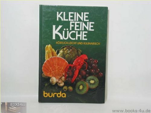 Burda Kleine feine Küche. Köstlich, leicht und kulinarisch