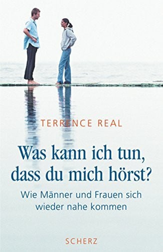 Was kann ich tun, dass Du mich hörst?. Wie Männer und Frauen sich wieder nahe kommen