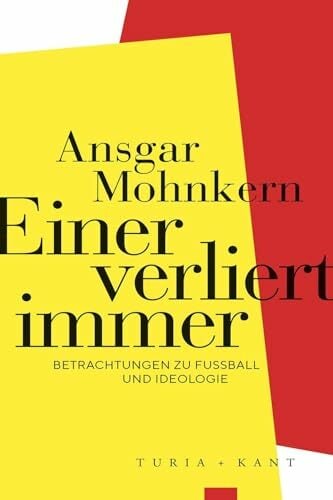 Einer verliert immer: Betrachtungen zu Fußball und Ideologie Einer verliert immer: Betrachtungen zu Fußball und Ideologie