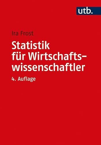 Statistik für Wirtschaftswissenschaftler: Grundlagen und praktische Anwendungen