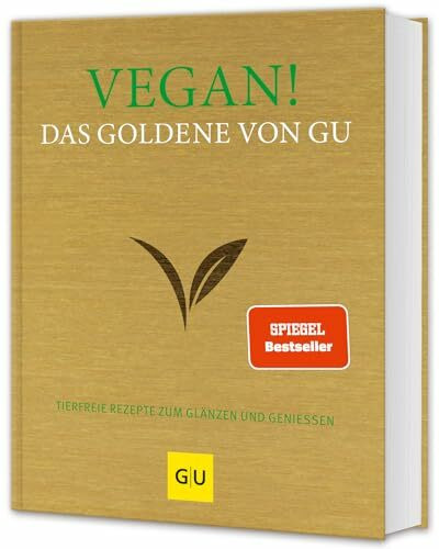 Vegan! Das Goldene von GU: Tierfreie Rezepte zum Glänzen und Genießen (GU Die goldene Reihe)