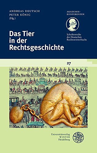 Das Tier in der Rechtsgeschichte (Akademiekonferenzen, Band 27)