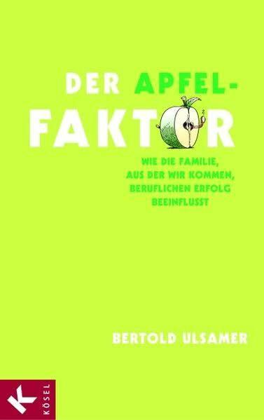 Der Apfel-Faktor: Wie die Familie, aus der wir kommen, beruflichen Erfolg beeinflusst