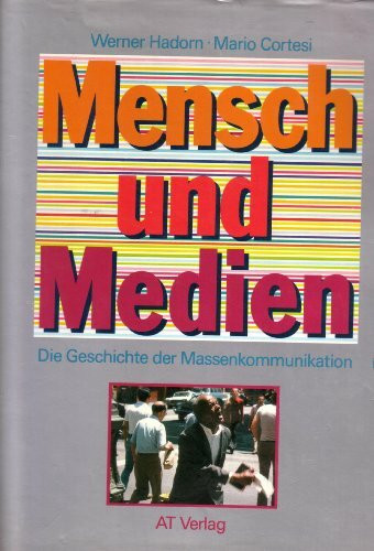 Mensch und Medien: Die Geschichte der Massenkommunikation